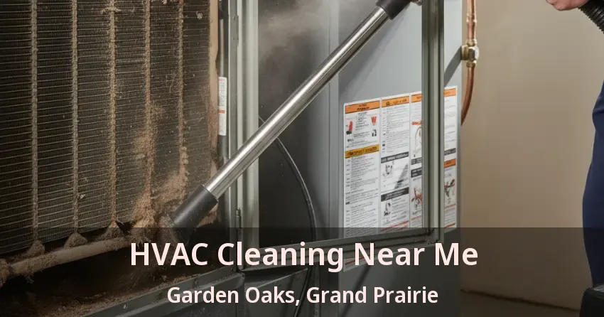 HVAC Cleaning Near Me Garden Oaks, Grand Prairie - TX