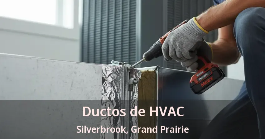 Ductos de HVAC Silverbrook, Grand Prairie - TX