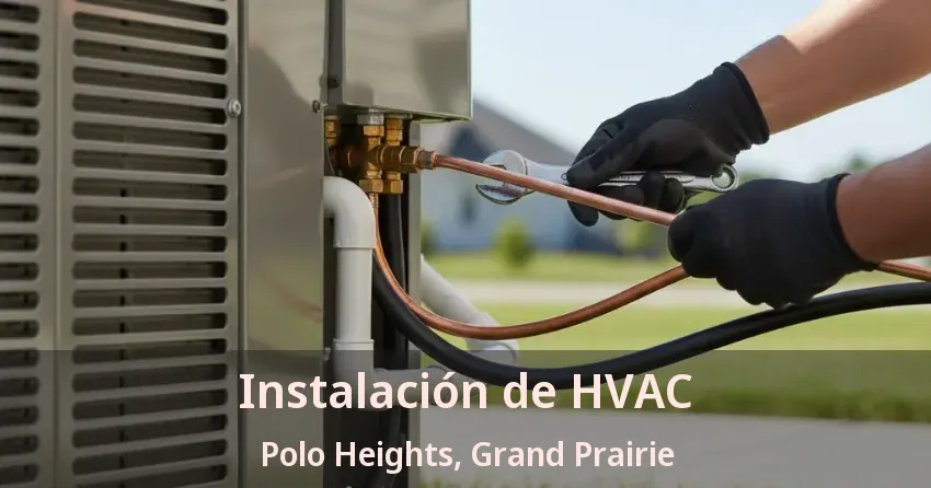 Instalación de HVAC Polo Heights, Grand Prairie - TX