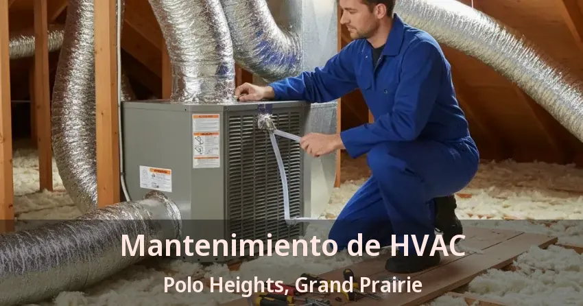 Mantenimiento de HVAC Polo Heights, Grand Prairie - TX Mantenimiento de HVAC Polo Heights, Grand Prairie - TX