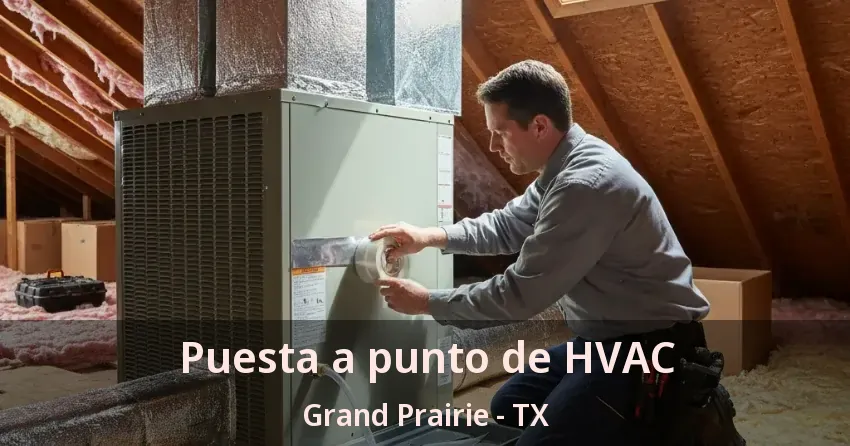 Puesta a punto de HVAC Grand Prairie - TX Puesta a punto de HVAC Grand Prairie - TX