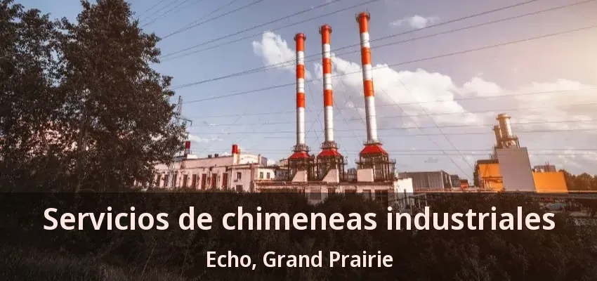 Servicios de chimeneas industriales Echo, Grand Prairie - TX
