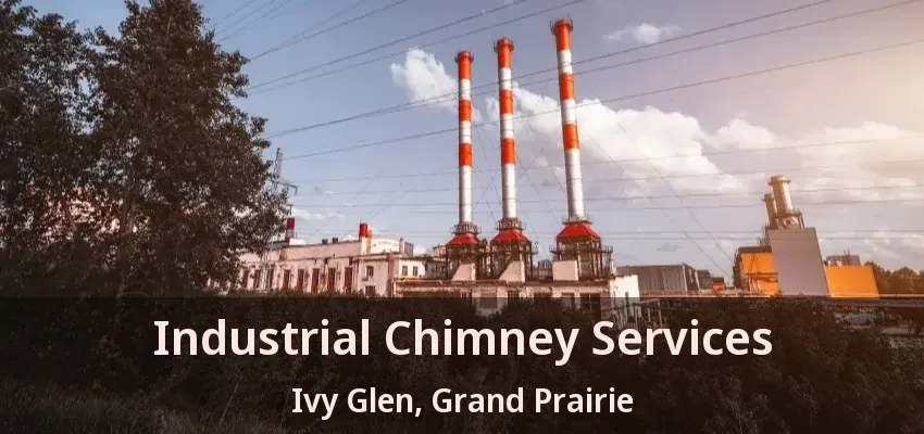 Industrial Chimney Services Ivy Glen, Grand Prairie - TX
