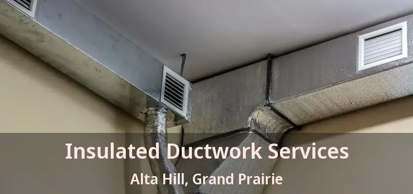 Insulated Ductwork Services Alta Hill, Grand Prairie - TX
