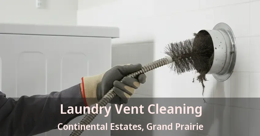 Laundry Vent Cleaning Continental Estates, Grand Prairie - TX Laundry Vent Cleaning Continental Estates, Grand Prairie - TX