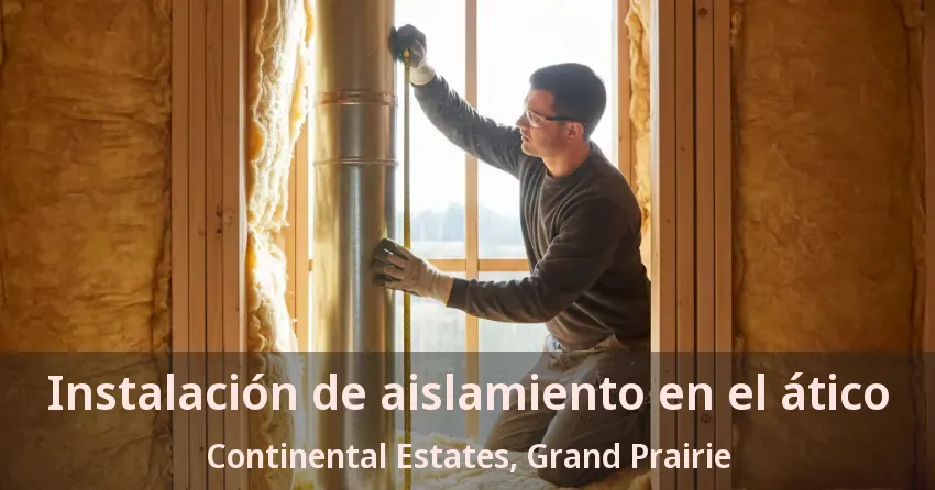 Instalación de aislamiento en el ático Continental Estates, Grand Prairie - TX Instalación de aislamiento en el ático Continental Estates, Grand Prairie - TX