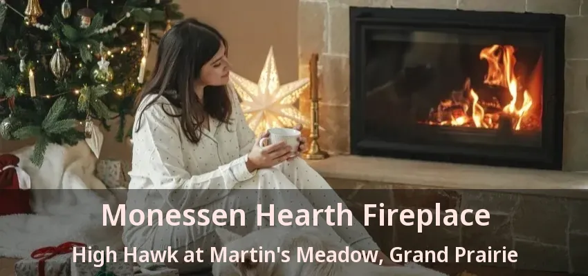 Monessen Hearth Fireplace High Hawk at Martin's Meadow, Grand Prairie - TX