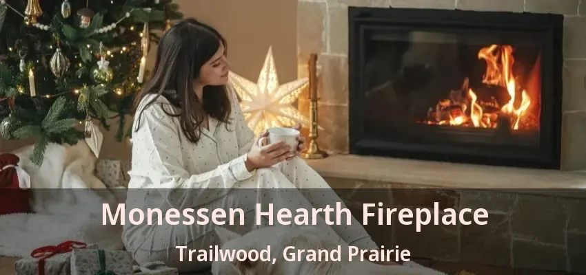 Monessen Hearth Fireplace Trailwood, Grand Prairie - TX