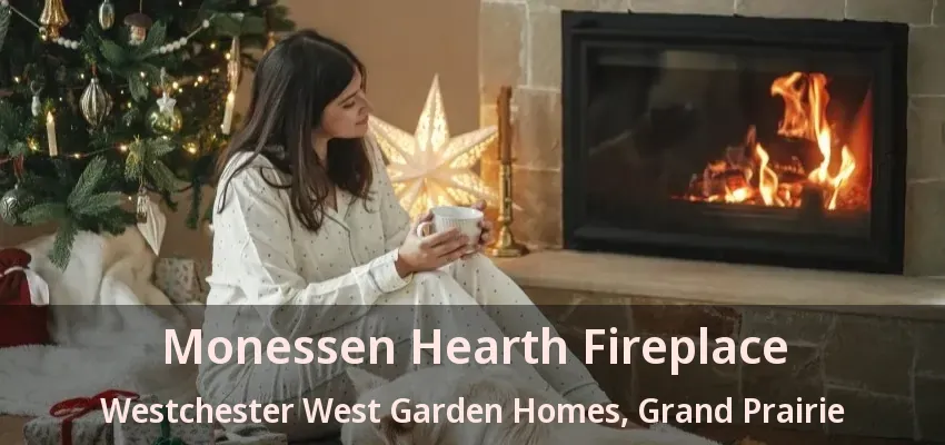 Monessen Hearth Fireplace Westchester West Garden Homes, Grand Prairie - TX