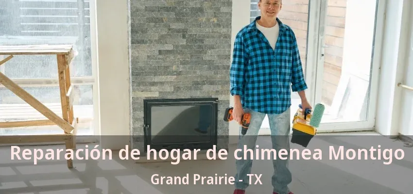 Reparación de hogar de chimenea Montigo Grand Prairie - TX