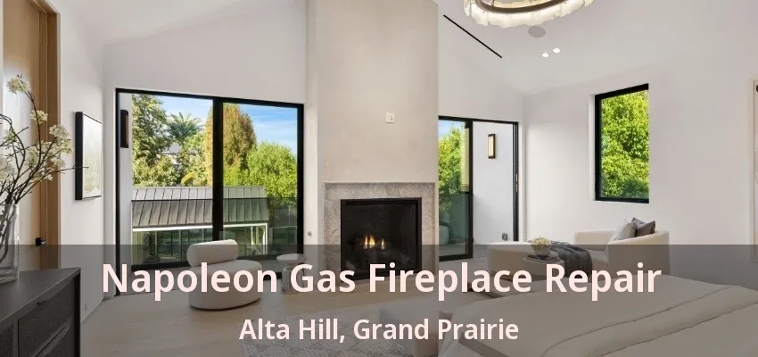 Napoleon Gas Fireplace Repair Alta Hill, Grand Prairie - TX