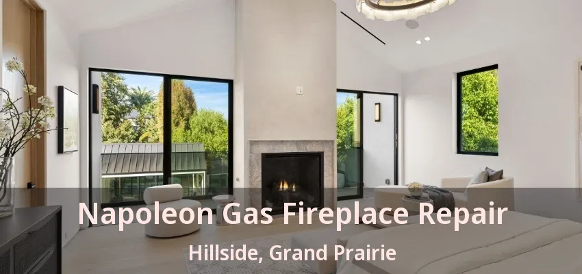 Napoleon Gas Fireplace Repair Hillside, Grand Prairie - TX