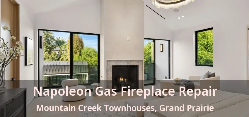 Napoleon Gas Fireplace Repair Mountain Creek Townhouses, Grand Prairie - TX