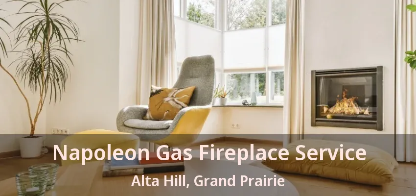 Napoleon Gas Fireplace Service Alta Hill, Grand Prairie - TX