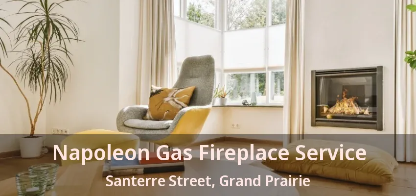Napoleon Gas Fireplace Service Santerre Street, Grand Prairie - TX