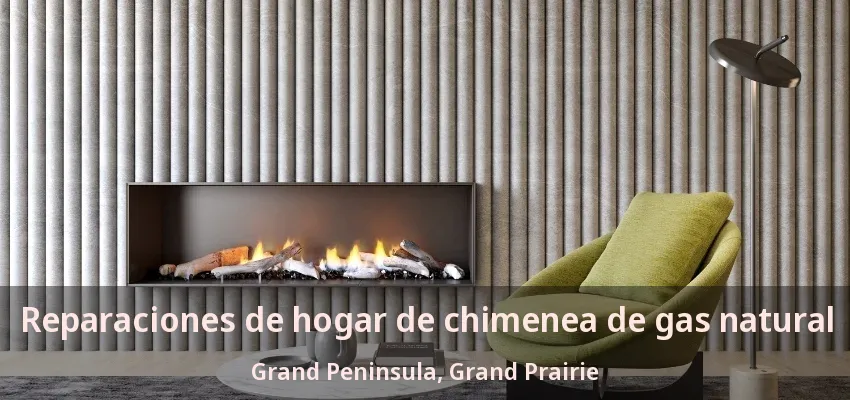 Reparaciones de hogar de chimenea de gas natural Grand Peninsula, Grand Prairie - TX Reparaciones de hogar de chimenea de gas natural Grand Peninsula, Grand Prairie - TX