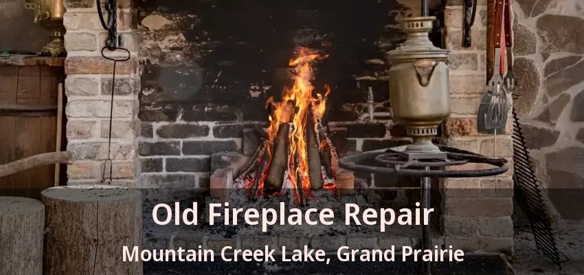 Old Fireplace Repair Mountain Creek Lake, Grand Prairie - TX