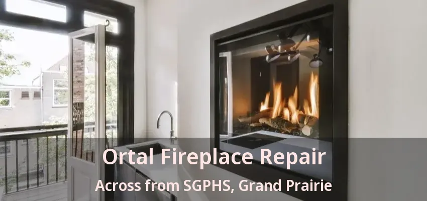 Ortal Fireplace Repair Across from SGPHS, Grand Prairie - TX