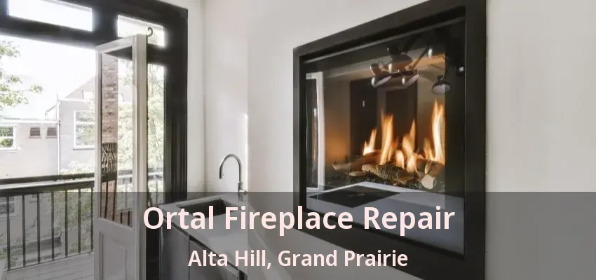 Ortal Fireplace Repair Alta Hill, Grand Prairie - TX