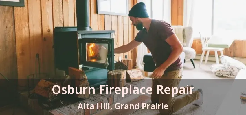 Osburn Fireplace Repair Alta Hill, Grand Prairie - TX