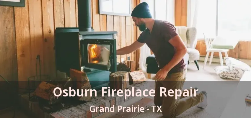 Osburn Fireplace Repair Grand Prairie - TX