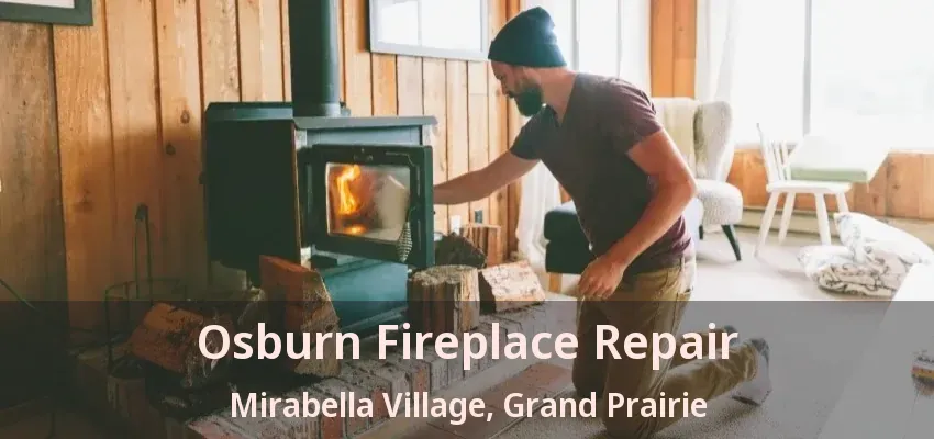 Osburn Fireplace Repair Mirabella Village, Grand Prairie - TX