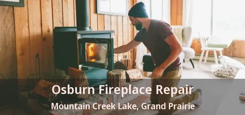 Osburn Fireplace Repair Mountain Creek Lake, Grand Prairie - TX