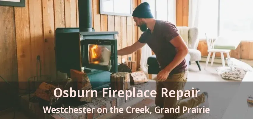 Osburn Fireplace Repair Westchester on the Creek, Grand Prairie - TX