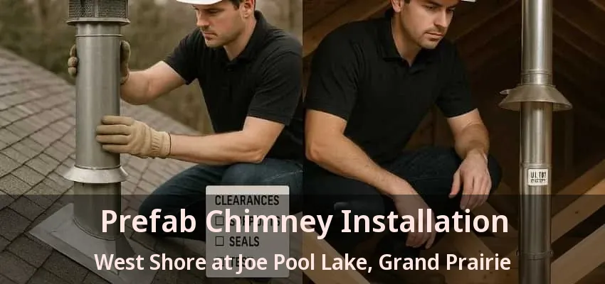 Prefab Chimney Installation West Shore at Joe Pool Lake, Grand Prairie - TX