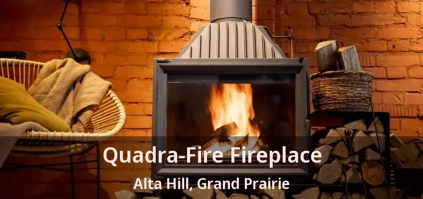 Quadra-Fire Fireplace Alta Hill, Grand Prairie - TX