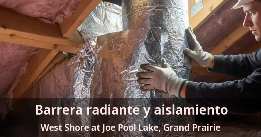 Barrera radiante y aislamiento West Shore at Joe Pool Lake, Grand Prairie - TX Barrera radiante y aislamiento West Shore at Joe Pool Lake, Grand Prairie - TX