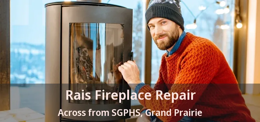 Rais Fireplace Repair Across from SGPHS, Grand Prairie - TX