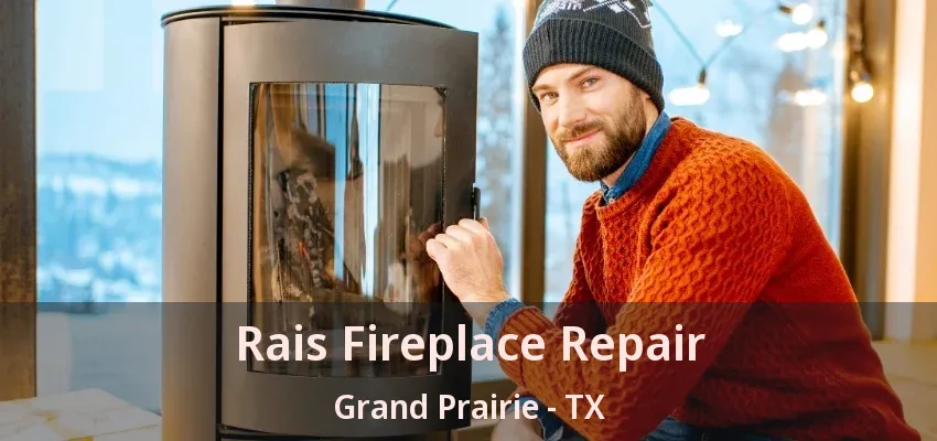 Rais Fireplace Repair Grand Prairie - TX