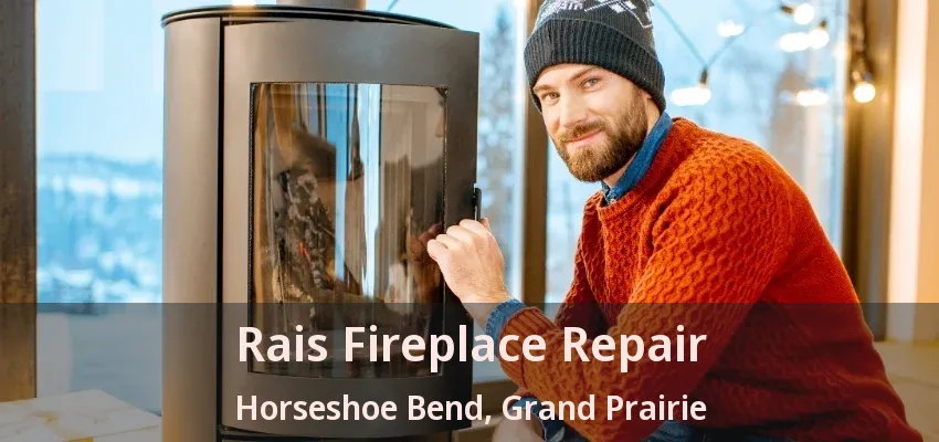 Rais Fireplace Repair Horseshoe Bend, Grand Prairie - TX