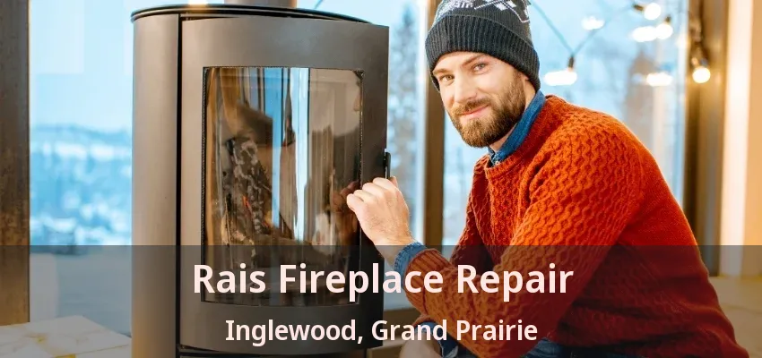 Rais Fireplace Repair Inglewood, Grand Prairie - TX