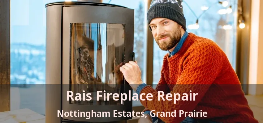 Rais Fireplace Repair Nottingham Estates, Grand Prairie - TX