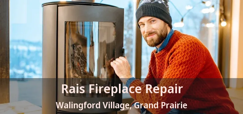 Rais Fireplace Repair Walingford Village, Grand Prairie - TX