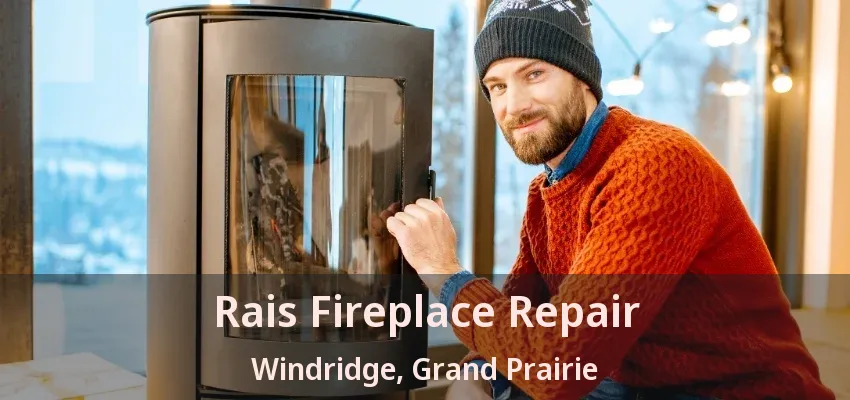 Rais Fireplace Repair Windridge, Grand Prairie - TX
