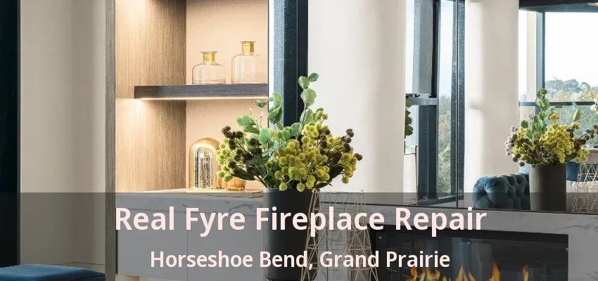 Real Fyre Fireplace Repair Horseshoe Bend, Grand Prairie - TX