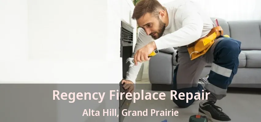Regency Fireplace Repair Alta Hill, Grand Prairie - TX