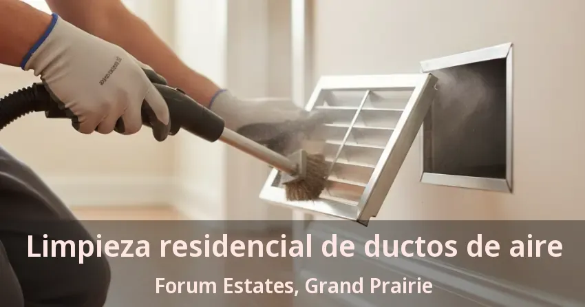 Limpieza residencial de ductos de aire Forum Estates, Grand Prairie - TX