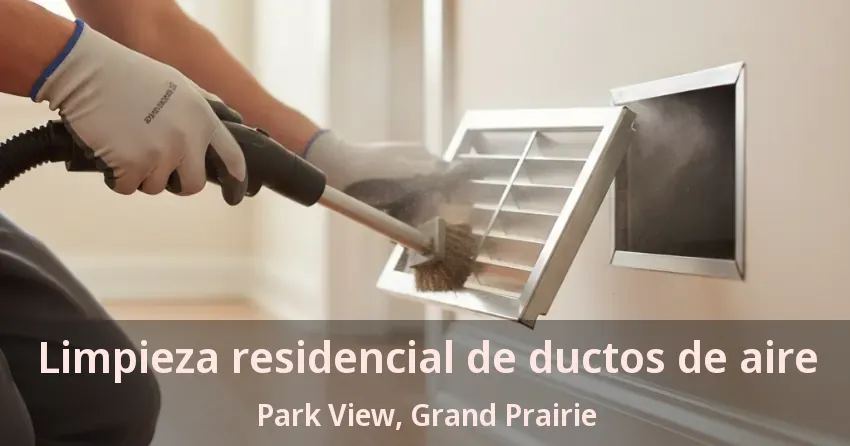 Limpieza residencial de ductos de aire Park View, Grand Prairie - TX Limpieza residencial de ductos de aire Park View, Grand Prairie - TX