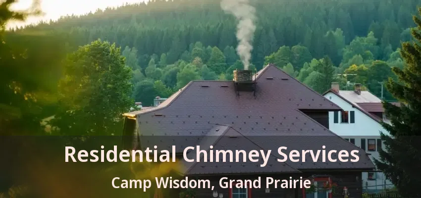 Residential Chimney Services Camp Wisdom, Grand Prairie - TX