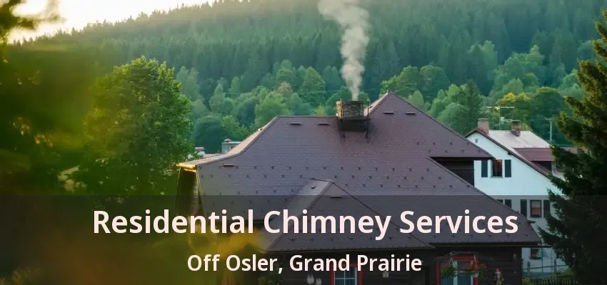 Residential Chimney Services Off Osler, Grand Prairie - TX
