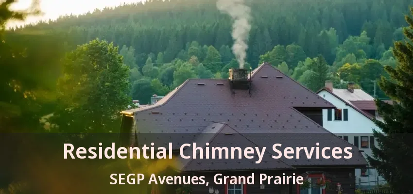 Residential Chimney Services SEGP Avenues, Grand Prairie - TX