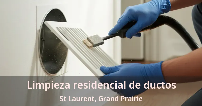 Limpieza residencial de ductos St Laurent, Grand Prairie - TX Limpieza residencial de ductos St Laurent, Grand Prairie - TX