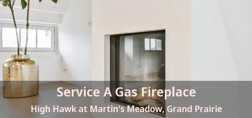 Service A Gas Fireplace High Hawk at Martin's Meadow, Grand Prairie - TX