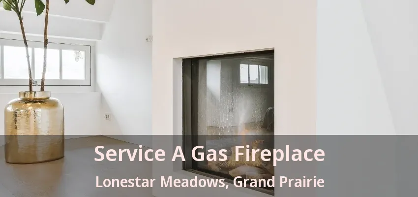 Service A Gas Fireplace Lonestar Meadows, Grand Prairie - TX