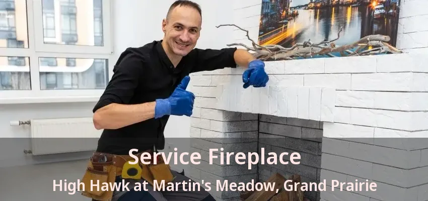 Service Fireplace High Hawk at Martin's Meadow, Grand Prairie - TX
