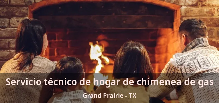 Servicio técnico de hogar de chimenea de gas Grand Prairie - TX Servicio técnico de hogar de chimenea de gas Grand Prairie - TX